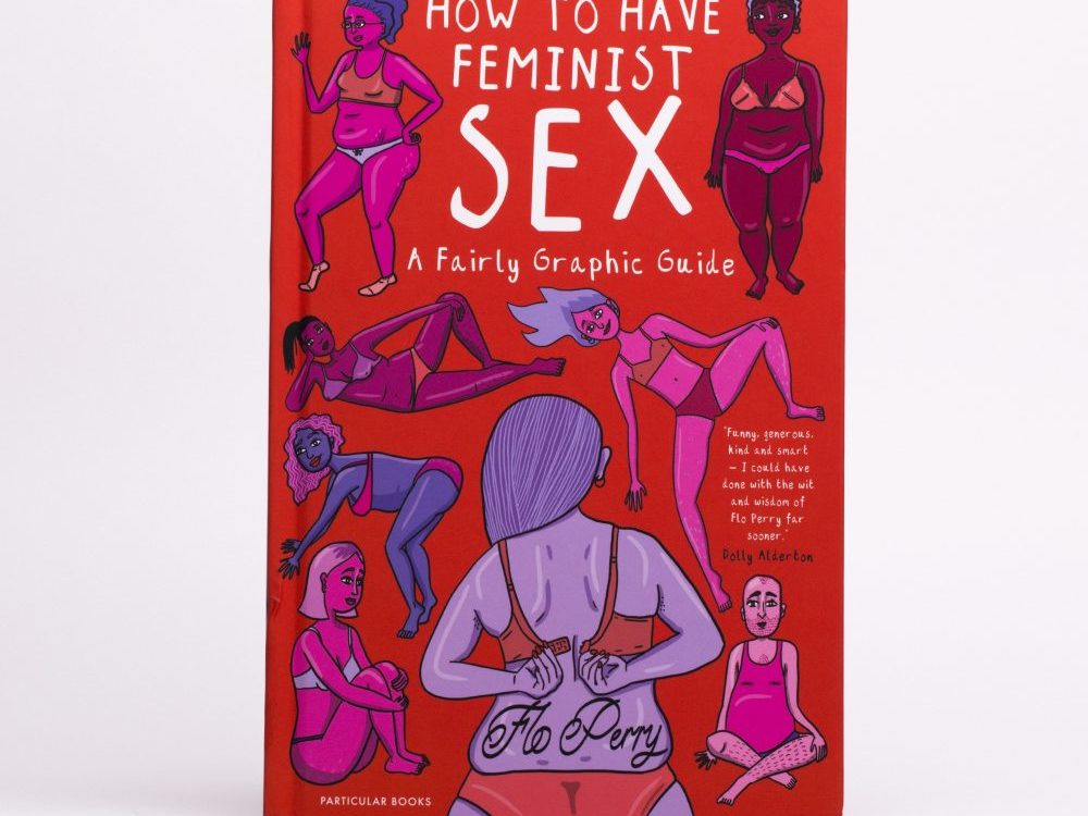 Flo Perry’s ‘How to Have Feminist Sex’